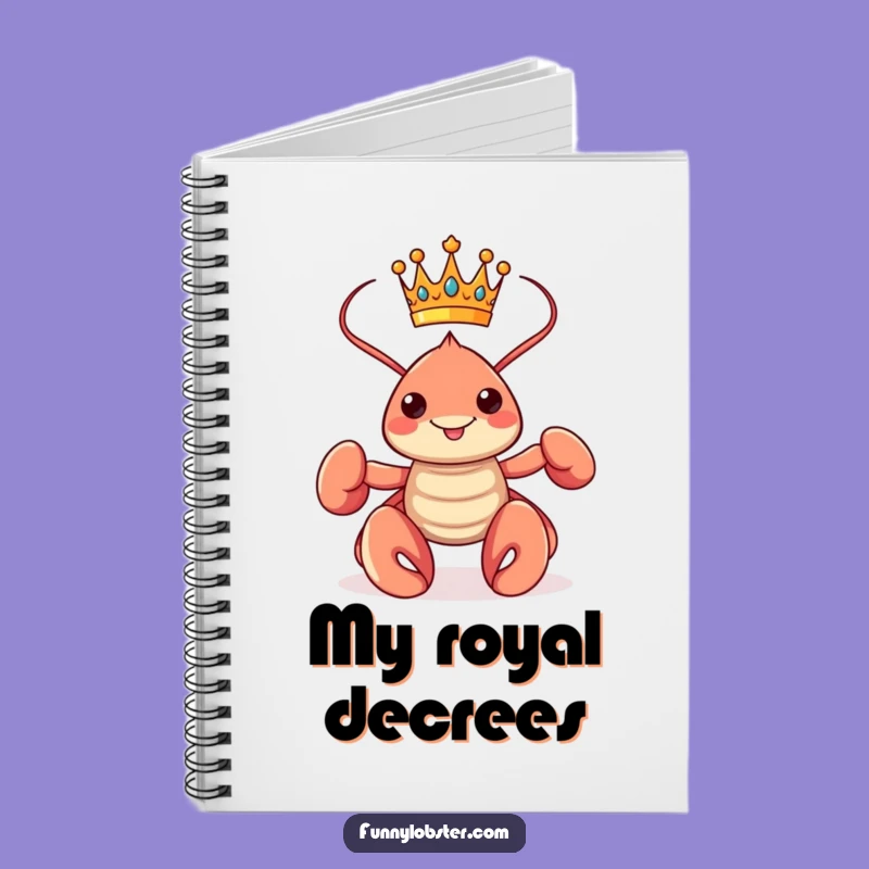 Funny Kawaii Lobster King Notebook: Jot Down Royal Decrees with Style